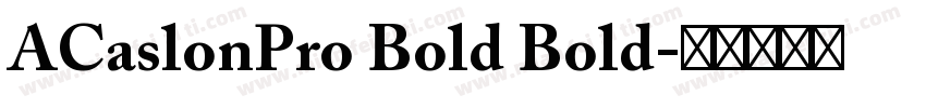 ACaslonPro Bold Bold字体转换